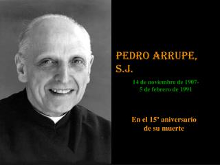 Pedro Arrupe, S.J.