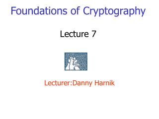 Foundations of Cryptography Lecture 7