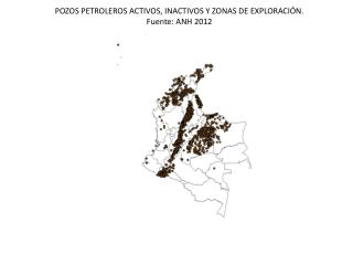 POZOS PETROLEROS ACTIVOS, INACTIVOS Y ZONAS DE EXPLORACIÓN. Fuente: ANH 2012