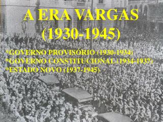 A ERA VARGAS (1930-1945)