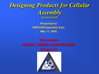 Designing Products for Cellular Assembly Session CS-05