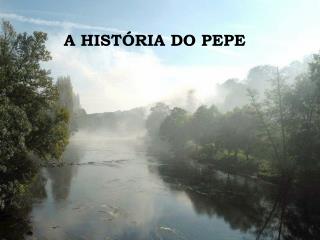 A HISTÓRIA DO PEPE
