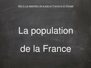 Géo 3: La répartition de la pop en France et en Europe