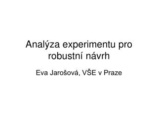 Analýza experimentu pro robustní návrh