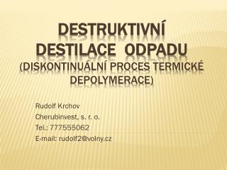 DESTRUKTIVNÍ DESTILACE odpadu (diskontinuální proces termické Depolymerace)