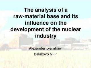The analysis of a raw-material base and its influence on the development of the nuclear industry