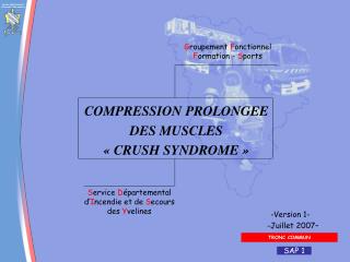 COMPRESSION PROLONGEE DES MUSCLES « CRUSH SYNDROME »