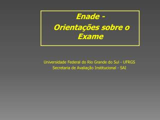 Universidade Federal do Rio Grande do Sul - UFRGS Secretaria de Avaliação Institucional - SAI