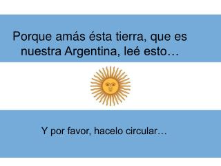 Porque amás ésta tierra, que es nuestra Argentina, leé esto…
