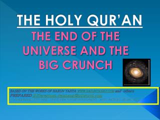 THE HOLY QUR’AN THE END OF THE UNIVERSE AND THE BIG CRUNCH