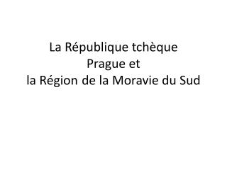 La République t chèque Prague et la Région de la Moravie du Sud