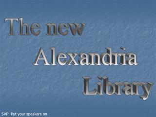 The new Alexandria Library