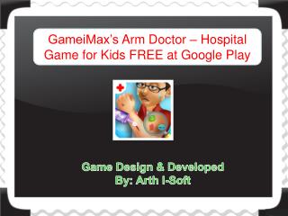 GameiMax's Arm Doctor - Hospital Game for Kids FREE