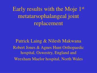 Early results with the Moje 1 st metatarsophalangeal joint replacement
