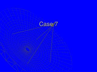 Case 7