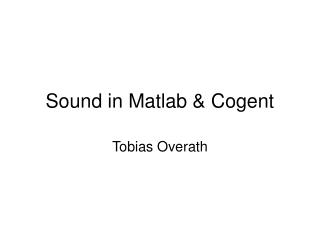 Sound in Matlab &amp; Cogent