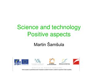 Science and technology Positive aspects