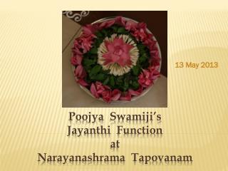 Poojya Swamiji’s Jayanthi Function at Narayanashrama Tapovanam