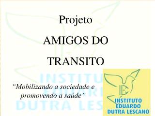 Projeto AMIGOS DO TRANSITO