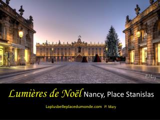 Lumières de Noël Nancy, Place Stanislas Laplusbelleplacedumonde P. Mary