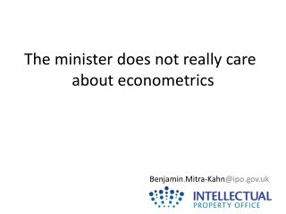 The minister does not really care about econometrics