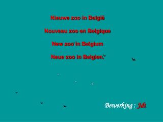 Nieuwe zoo in België Nouveau zoo en Belgique New zoo in Belgium Neue zoo in Belgien.
