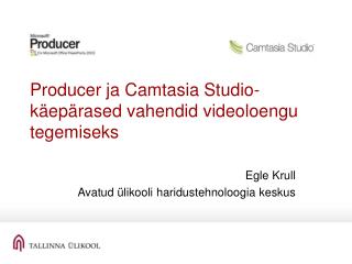 Producer ja Camtasia Studio- käepärased vahendid videoloengu tegemiseks