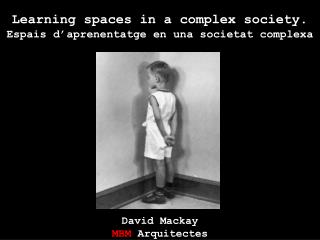 Learning spaces in a complex society. Espais d’aprenentatge en una societat complexa