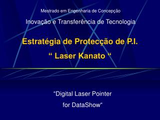 Estratégia de Protecção de P.I. “ Laser Kanato “