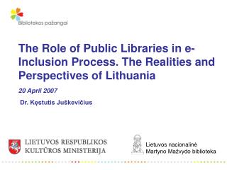The Role of Public Libraries in e-Inclusion Process. The Realities and Perspectives of Lithuania