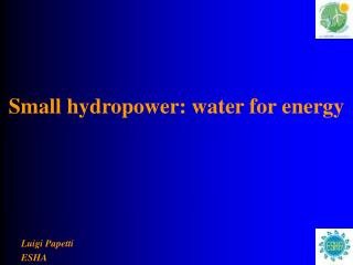 Small hydropower: water for energy