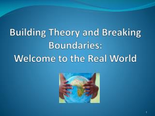 Building Theory and Breaking Boundaries: Welcome to the Real World