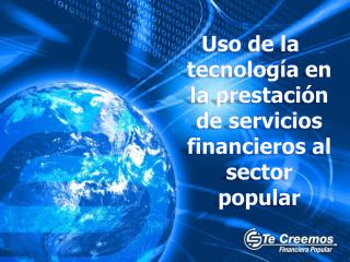 Uso de la tecnología en la prestación de servicios financieros al sector popular