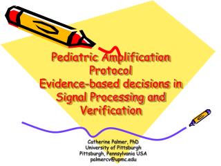 Pediatric Amplification Protocol Evidence-based decisions in Signal Processing and Verification