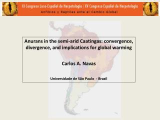 Anurans in the semi-arid Caatingas: convergence, divergence, and implications for global warming