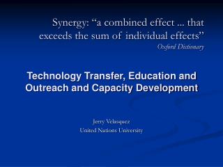 Synergy: “a combined effect ... that exceeds the sum of individual effects” Oxford Dictionary