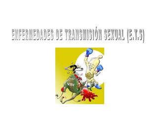 ENFERMEDADES DE TRANSMISIÓN SEXUAL (E.T.S)