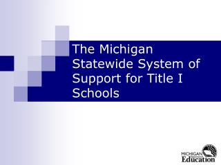 The Michigan Statewide System of Support for Title I Schools