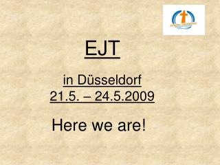 EJT in Düsseldorf 21.5. – 24.5.2009