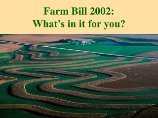 Farm Bill 2002: What’s in it for you?