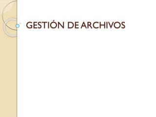 GESTIÓN DE ARCHIVOS