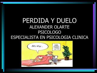 PERDIDA Y DUELO ALEXANDER OLARTE PSICOLOGO ESPECIALISTA EN PSICOLOGIA CLINICA