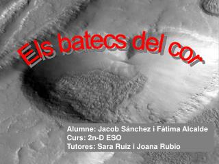 Alumne: Jacob Sánchez i Fátima Alcalde Curs: 2n-D ESO Tutores: Sara Ruiz i Joana Rubio