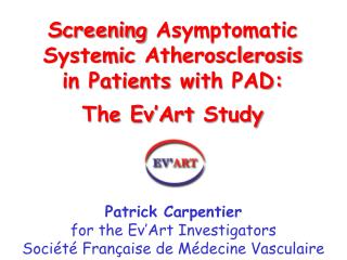 Screening Asymptomatic Systemic Atherosclerosis in Patients with PAD: The Ev’Art Study