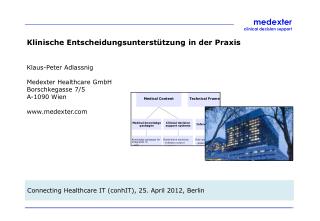 Klinische Entscheidungsunterstützung in der Praxis Klaus-Peter Adlassnig Medexter Healthcare GmbH