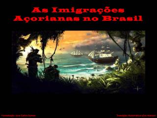 As Imigrações Açorianas no Brasil