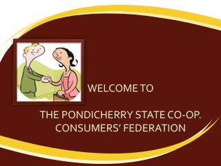 WELCOME TO THE PONDICHERRY STATE CO-OP. CONSUMERS’ FEDERATION