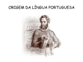 ORIGEM DA LÍNGUA PORTUGUESA