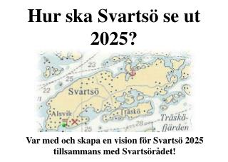 Hur ska Svartsö se ut 2025?
