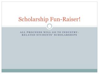 Scholarship Fun-Raiser!